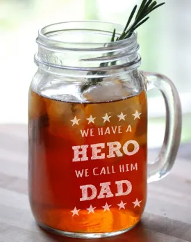 16 Oz We have a Hero We Call Him Dad  Fathers Day Birthdat  Gift Engraved Mason Jar Glasses Personalized Drinking Beer Mug Glass Etched