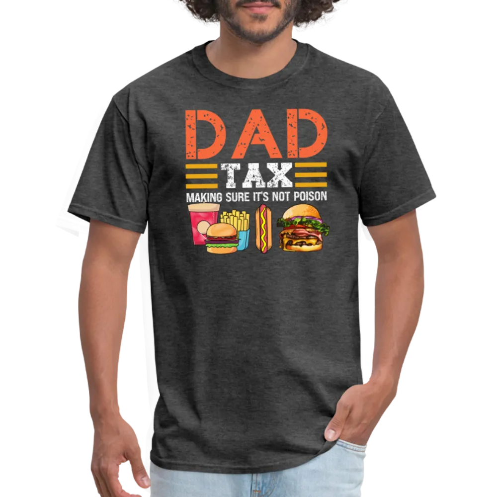 Dad Tax (Making Sure It's Not Poison) T-Shirt