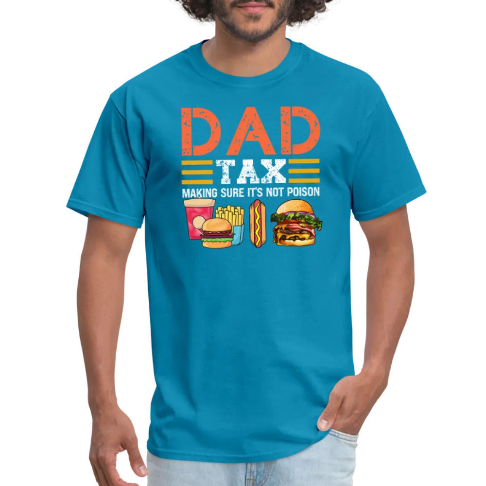 Dad Tax (Making Sure It's Not Poison) T-Shirt