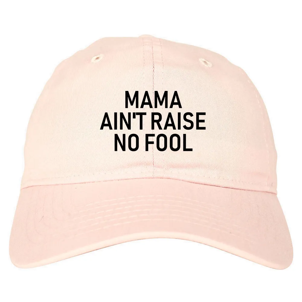 Mama Aint Raise No Fool Mens Dad Hat