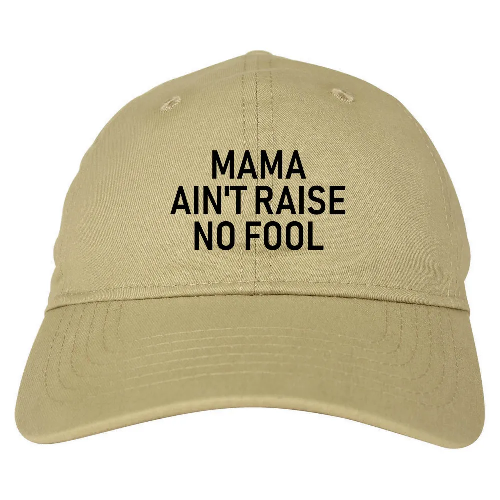 Mama Aint Raise No Fool Mens Dad Hat